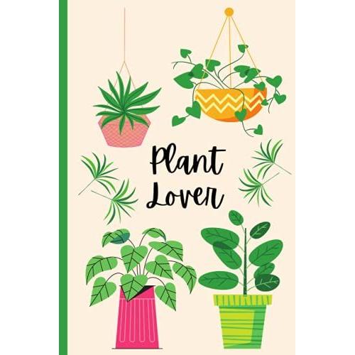 Plant Lover: Lined Notebook | Blank Journal | 6 X 9 Inches |120 Pages | Plant Lovers Gift