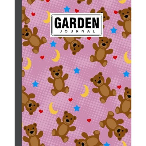 Garden Journal: Garden Journal Teddy Bears Cover, Gardening Planner, Garden Diary And Record Book | 120 Pages, Size 8" X 10" Teddy Bears Cover Design By Gilbert Frey