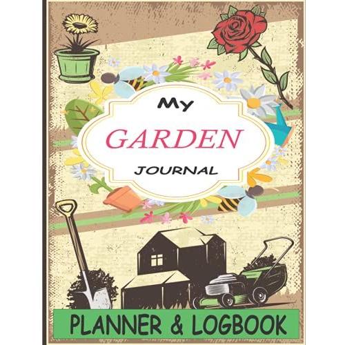 My Garden Journal Planner And Logbook