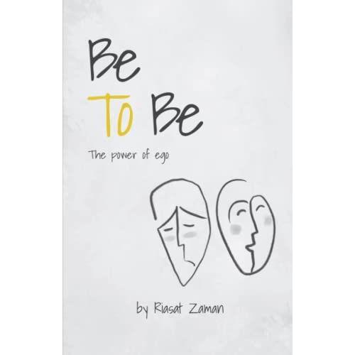 Be To Be: The Power Of Ego