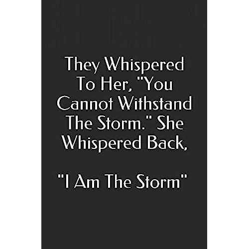 Notebook : They Whispered To Her, "You Cannot Withstand The Storm." She Whispered Back, "I Am The Storm" 6 X 9 Blank, Ruled Writing Journal Lined For ... / Journal Gift, 120 Pages, 6x9 Soft Cover