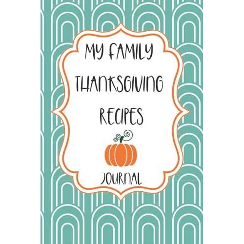 My Family Thanksgiving Recipes Keepsake Journal Boho Rainbow Pumpkins: Blank Logbook To Write Your Own Recipes 6x9