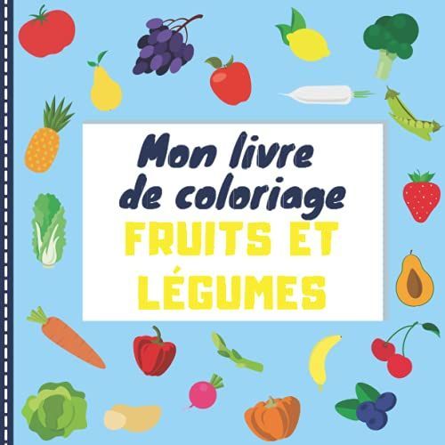 Livre De Coloriage - Fruits Et Légumes: Pour Les Enfants Dès 3 Ans Avec Des Dessins Gros Contours