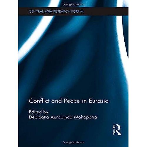 Conflict And Peace In Eurasia (Central Asia Research Forum)
