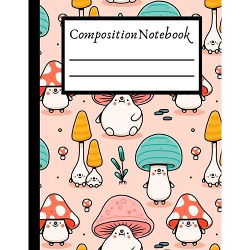 Composition Notebook: Cute Frog Mushroom Hat, Kawaii Cottagecore Aesthetic, College Ruled Notebook, Lined Journal 100 Pages For Kids, Teen Girls