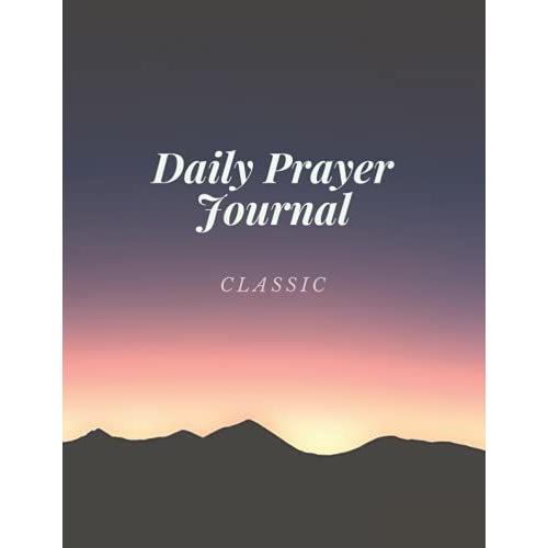 Daily Prayer Journal: A Simple Devotional Journal: | Daily Prayer Journal Is Perfect To Help You Keep Track Of Prayer Requests And Spiritual Reflections