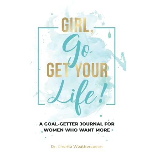 Girl, Go Get Your Life!