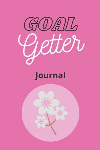 Goal Getter. A Woman's Personal Journal To Rule The World 120 Pages: 6x9 (15.24 X 22.86 Cm) Interior: Dot Grid White Paper