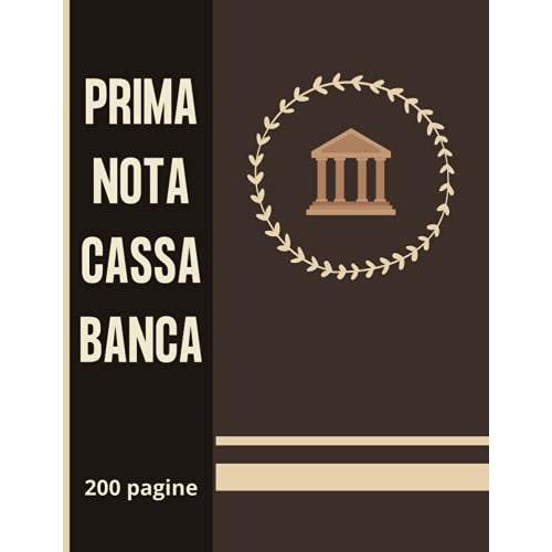 Prima Nota Cassa Banca: Entrate - Uscite Con Doppia Colonna Banca - Clienti - Italian Edition / 200 Pagine