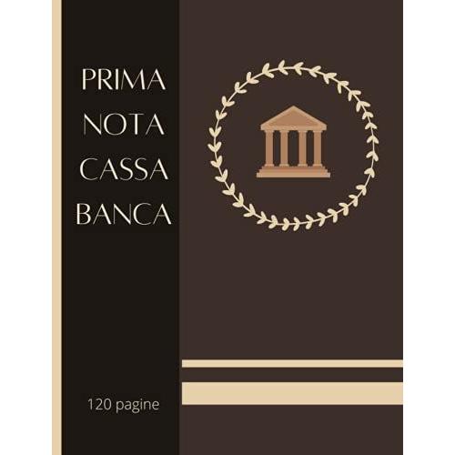 Prima Nota Cassa Banca: Entrate - Uscite Con Doppia Colonna Banca - Clienti / 120 Pagine