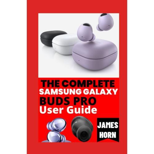 The Complete Samsung Galaxy Buds Pro User Guide