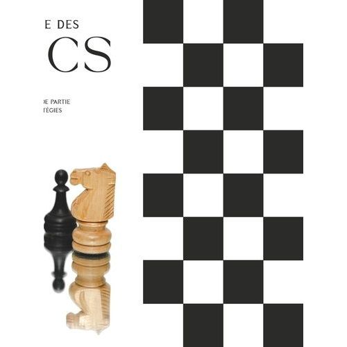 Le Grand Livre Des Échecs - Les Règles Du Jeu - Les Ouvertures Et Les Fins De Partie - Les Tactiques Et Les Stratégies