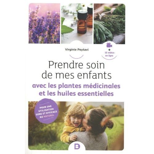 Prendre Soin De Mes Enfants Avec Les Plantes Médicinales Et Les Huiles Essentielles