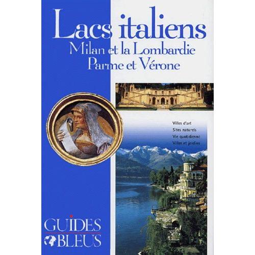 Lacs Italiens - Milan Et La Lombardie - Parme Et Vérone