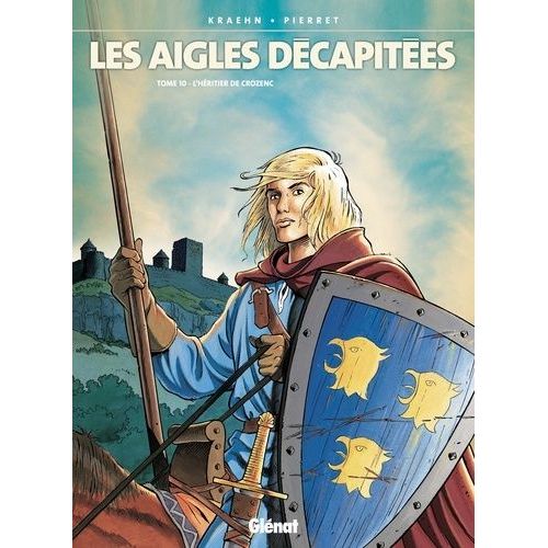Les Aigles Décapitées Tome 10 - L'héritier De Crozenc