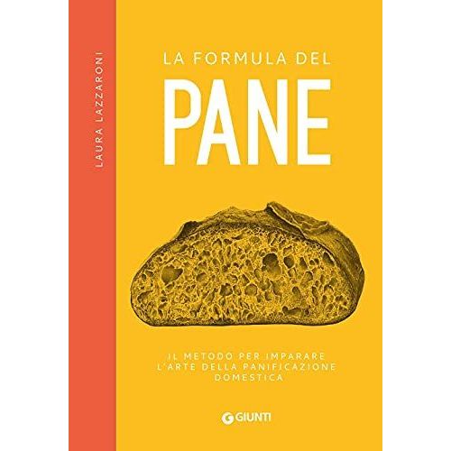 La Formula Del Pane. Il Metodo Per Imparare L'arte Della Panificazione Domestica
