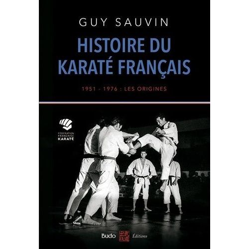 Histoire Du Karaté Français - 1951-1976 : Les Origines