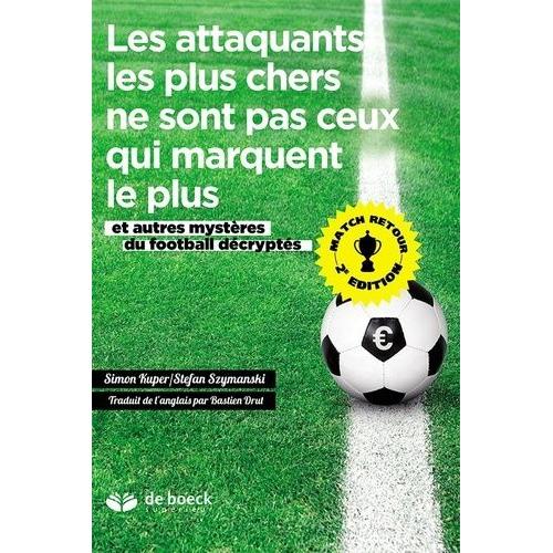 Les Attaquants Les Plus Chers Ne Sont Pas Ceux Qui Marquent Le Plus - Et Autres Mystères Du Football Décryptés