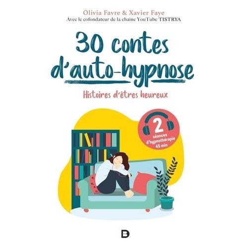 30 Contes D?Auto-Hypnose - Histoires D'êtres Heureux
