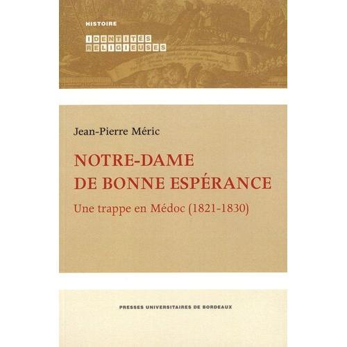 Notre-Dame De Bonne Espérance - Une Trappe En Médoc (1821-1830)