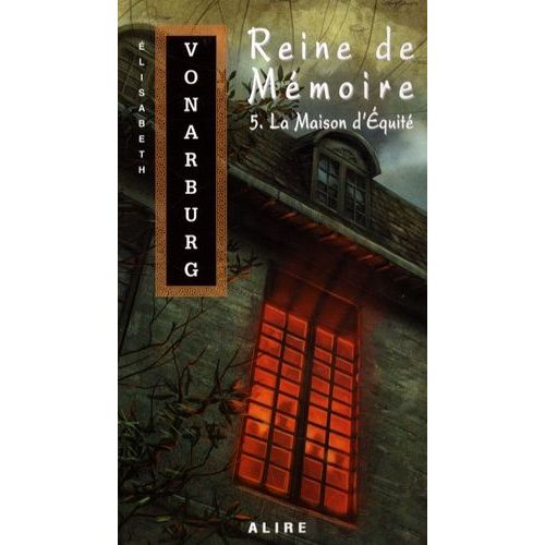 Reine De Mémoire - Tome 5 - La Maison D'équité