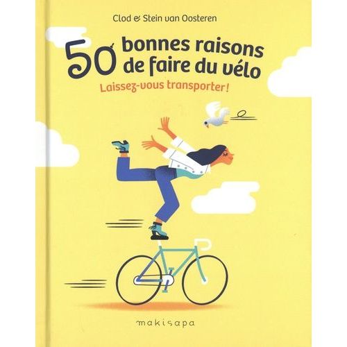 50 Bonnes Raisons De Faire Du Vélo - Laissez-Vous Transporter !
