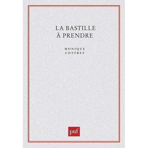 La Bastille À Prendre - Histoire Et Mythe De La Forteresse Royale