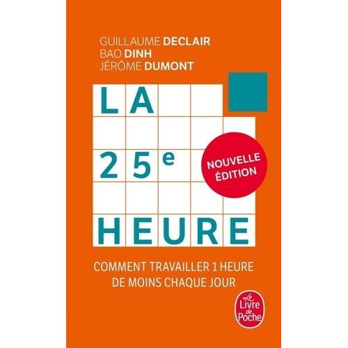 La 25e Heure - Comment Travailler 1 Heure De Moins Chaque Jour