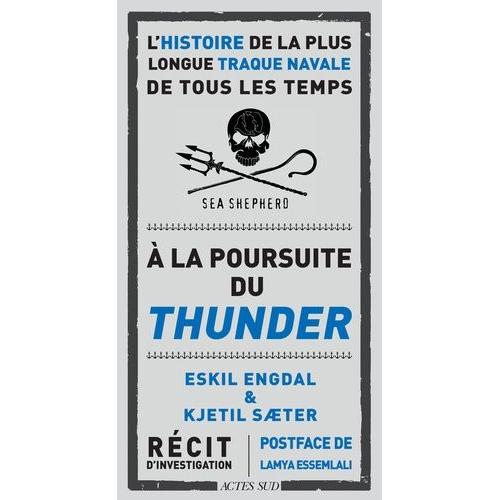 A La Poursuite Du Thunder - L'histoire De La Plus Longue Traque Navale De Tous Les Temps