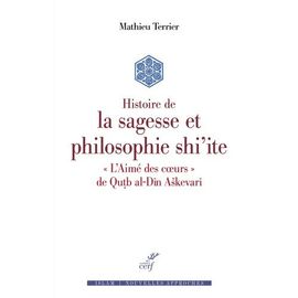 Histoire De La Sagesse Et Philosophie Shi'ite - L'aimé Des Coeurs" De Qutb Al-Din Askevari