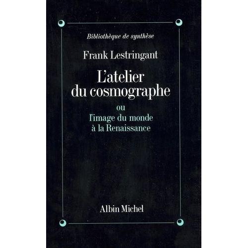 L'atelier Du Cosmographe Ou L'image Du Monde À La Renaissance