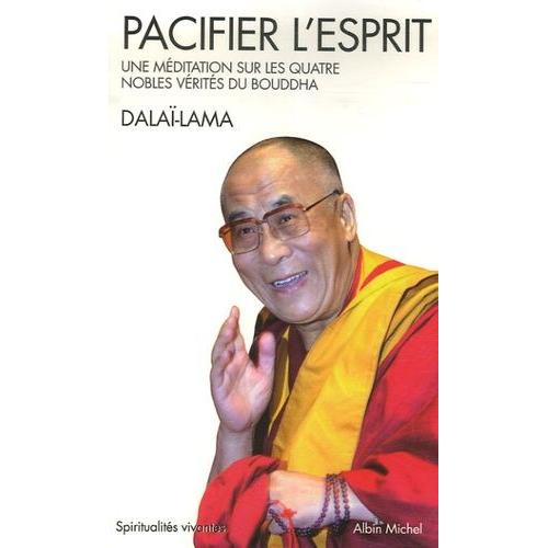 Pacifier L'esprit - Une Méditation Sur Les Quatre Nobles Vérités Du Bouddha