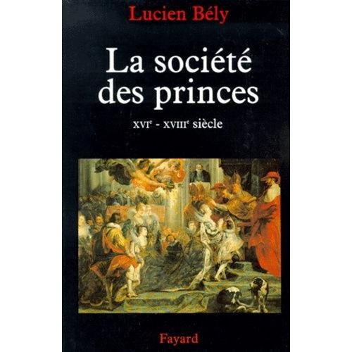 La Société Des Princes - Xvie-Xviiie Siècle