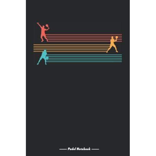 Padel Notebook: Padel Player Blank Lined Journal For Vintage Padel Tennis Fans, 120 Pages, 6x9