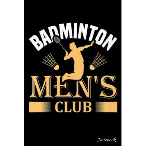 College Ruled Notebook, Badminton Mens Club: Writing Journal, Home School Supplies For College Students _ 6x9 In 114 Pages White Paper Blank Journal With Black Cover Perfect Size