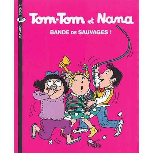 Tom-Tom Et Nana Tome 6 - Bande De Sauvages !