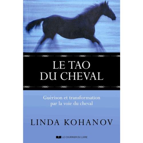 Le Tao Du Cheval - Guérison Et Transformation Par La Voie Du Cheval