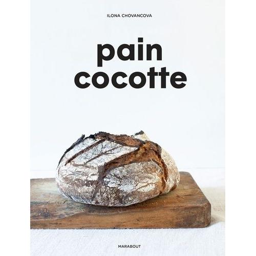 Pain Cocotte - La Méthode Simple Pour Faire Son Pain Au Levain