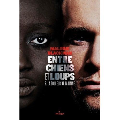 Entre Chiens Et Loups Tome 2 - La Couleur De La Haine