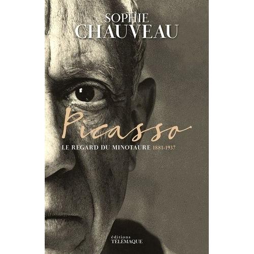 Picasso - Le Regard Du Minotaure 1881-1937