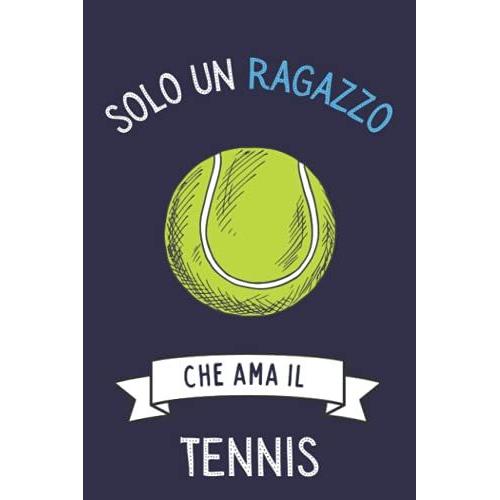 Solo Un Ragazzo Che Ama Il Tennis: Taccuino Con Copertina Di Simpatici Tennis Per Gli Amanti Dei Tennis , 110 Pagine A Righe, Quaderno Di Tennis