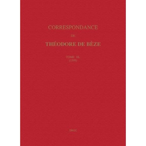 Correspondance De Théodore De Bèze - Tome 40 (1599)