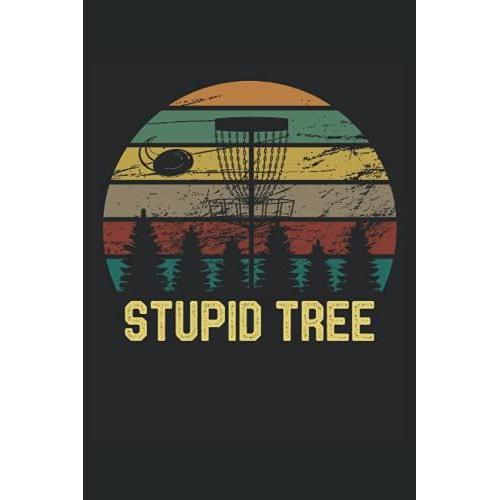Disc Golf Stupid Tree Vintage Frisbee Funny Golfer Retro: Lined Notebook Journal To Do Exercise Book Or Diary (6" X 9"Inch) With 120 Pages