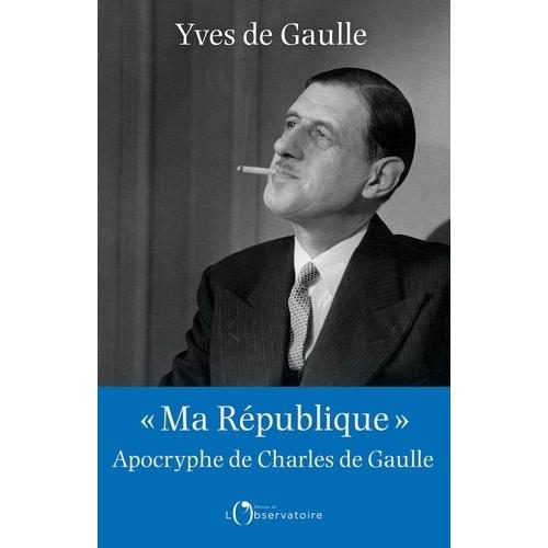 Ma République - Apocryphe De Charles De Gaulle