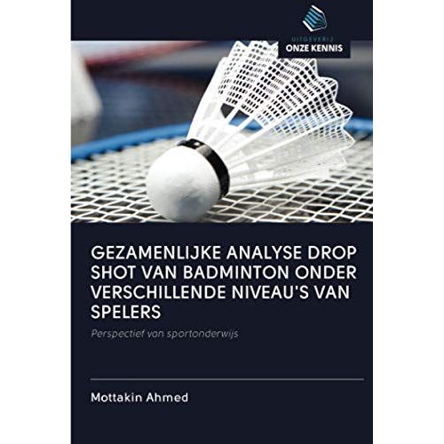 Gezamenlijke Analyse Drop Shot Van Badminton Onder Verschillende Niveau's Van Spelers