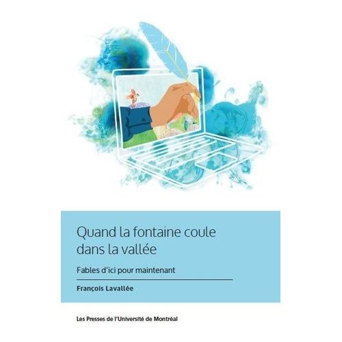 Quand La Fontaine Coule Dans La Vallée - Fables D'ici Pour Maintenant