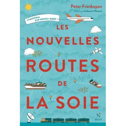 Les Nouvelles Routes De La Soie - L'émergence D'un Nouveau Monde