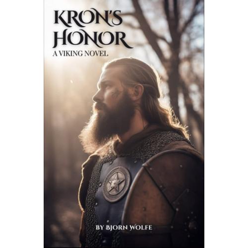 Kron's Honor: A Viking Saga Of Honor And Perseverance. A Gripping Retelling Of The Classic Icelandic Saga. This Timeless Tale Transports You To A Time ... Glory Come First. (Viking Historical Fiction)