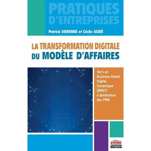 La Transformation Digitale Du Modèle D'affaires - Vers Un Business Model Digital Dynamique (Bmd²) À Destination Des Pme
