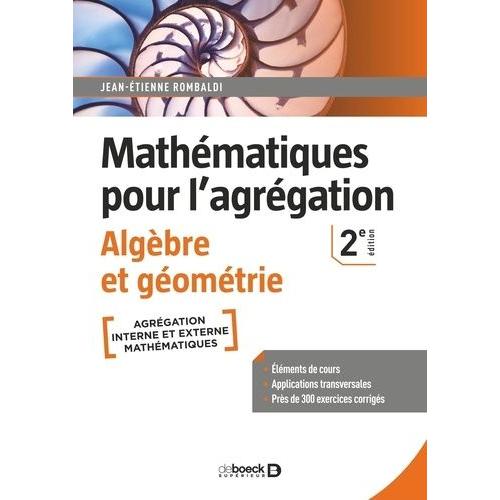 Mathématiques Pour L'agrégation - Algèbre Et Géométrie